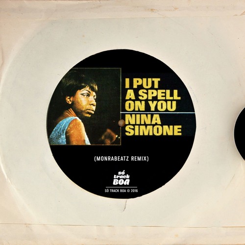 Stream Nina Simone - I Put A Spell On You (Monrabeatz Remix)[Só Track Boa]  by Monrabeatz | Listen online for free on SoundCloud