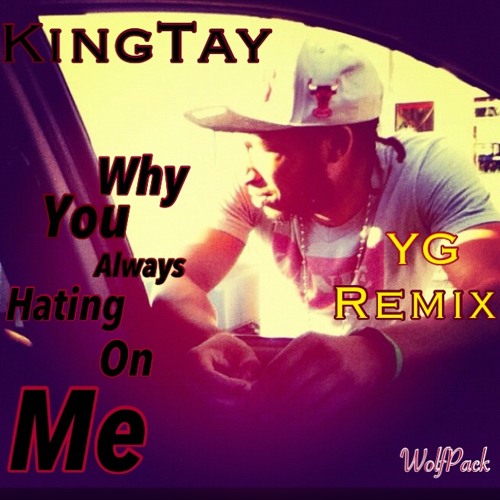 Why You Always Hating On Me