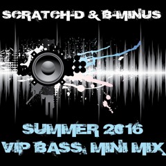 Scratch-D & B-Minus - Summer 2016 VIP Bass Mini Mix