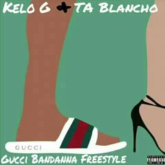 Gucci Bandanna - Kelo G x TA Blancho (Freestyle)