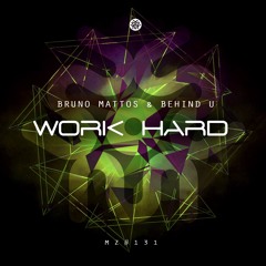 Bruno Mattos, Behind U - Work Hard (Duo Freak Remix) **OUT NOW**