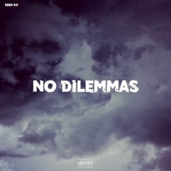 SEEN - NO DILEMMAS