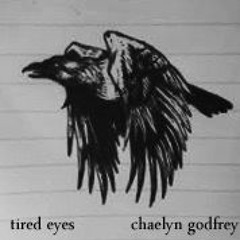Tired Eyes (Chaelyn Godfrey)