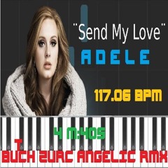 SEND MY LOVE - ADELE (BUTCH ZURC ANGELIC RMX) - 117.06 BPM