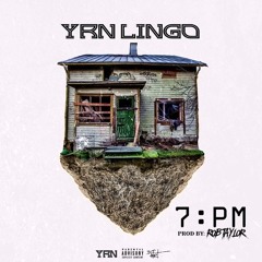 YRN Lingo - 7 P.M. (Prod. By Rob Taylor)