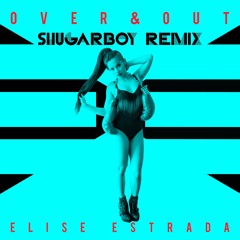 Elise Estrada - Over & Out (Shugarboy Radio Remix)
