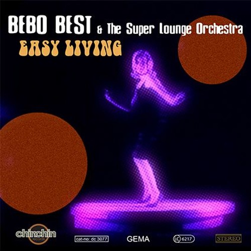 Stream Bebo Best & The Super Lounge Orchestra - Easy Living (single  Snippets).MP3 by ChinChin Records | Listen online for free on SoundCloud