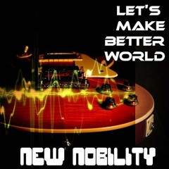 Make a Better World by New Nobility