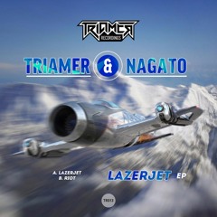 Triamer & Nagato - Lazerjet (Triamer recordings 013) forthcoming