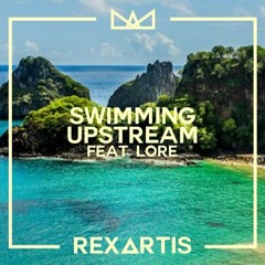 Swimming upstream (feat. Lore)