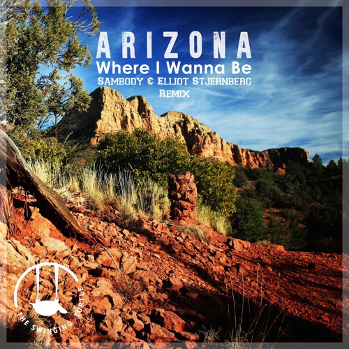 A R I Z O N A - Where I Wanna Be (Sambody & Elliot Stjernberg Remix)