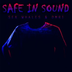 Sex Whales & Omri - Safe In Sound