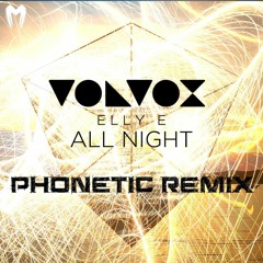 Volvox - All Night feat. Elly E (Phonetic Remix)