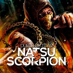 Natsu VS. Scorpion | Duelo de Titãs