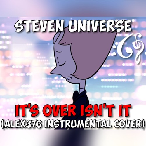 Steven Universe - It's Over Isn't It (Alex376 Instrumental Cover)