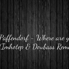 Paffendorf - Where Are You (Imhotep & Doubass Remix)