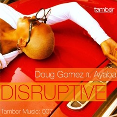 Doug Gomez - Disruptive (feat. Ayaba) (Tambortech Vocal)