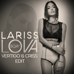 Lariss - Lova Boay (Vertigo & Criss EDIT) [BUY=FREE DOWNLOAD]