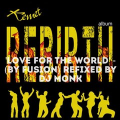 LOVE FOR THE WORLD (Fusion)  Dj Monk