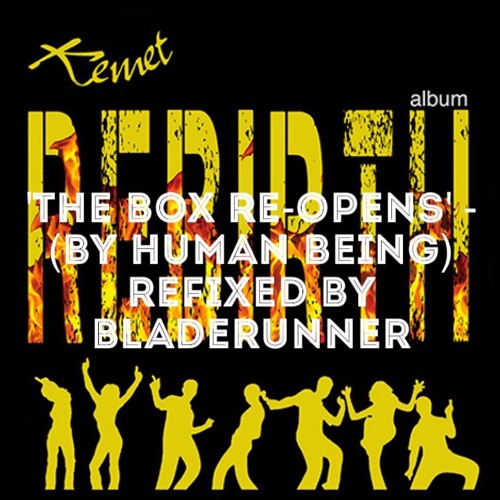 THE BOX RE -OPENS 2016 (Human Being) refixed Bladerunner