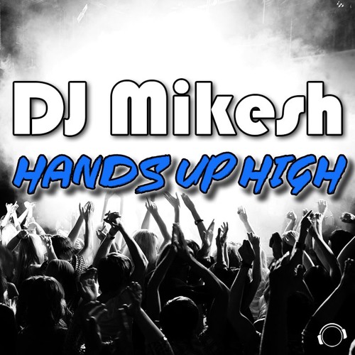 DJ Mikesh - Hands Up High (Radio Edit)  Sc