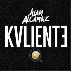Juan Alcaraz - KVLIENTE || *Free Track*