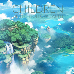 Children Of The Hollow Earth - Leaving For The Sky (Original) [FREE DL]
