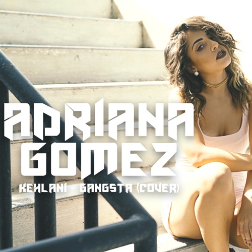 Kehlani - Gangsta (cover by Adriana Gomez)