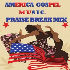 AMERICA GOSPEL MUSIC(PRAISE BREAK )MIX | africa-gospel.comli.com