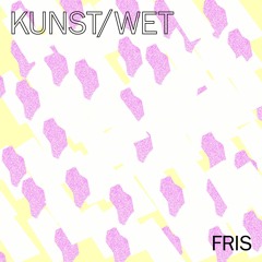 FRIS X SeizoensKlanken - Kunst/Wet