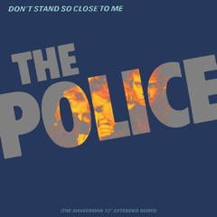 The Police - Don't Stand So Close To Me (The Shakerman 12" Extended Remix)