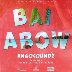Angosoundz - Bai Abow ft. Deynowell , Dizzy & Skandal