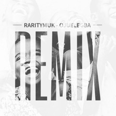 RarityMUK - Ojuelegba Remix