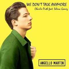 We Don't Talk Anymore - Charlie Puth feat. Selena Gomez (Angello Martin Edit)