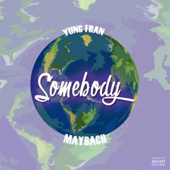 Yung Fran X Maybach - Somebody (Prod. Walt Flizzney)