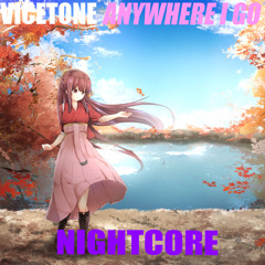 Anywhere I Go (Nightcore)