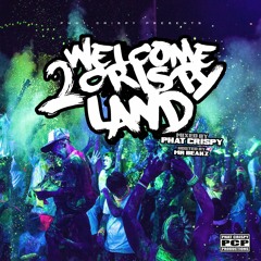 Welcome 2 Crispyland (Mixed by Phat Crispy / Hosted by Mr. Beakz)