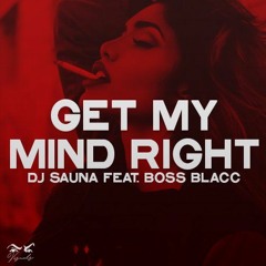 Dj Sauna - Get My Mind Right (**W/ DJ Drops**)
