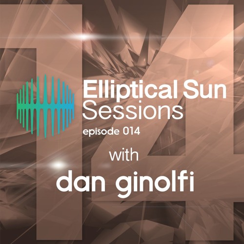 Elliptical Sun Sessions 014 With Dan Ginolfi