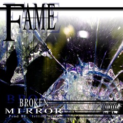 Fame - Broken Mirror (Prod. By Telling Beats)