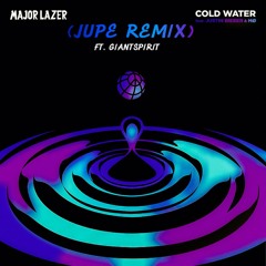 Major Lazer - Cold Water (Jupe Remix Ft. Giant Spirit)