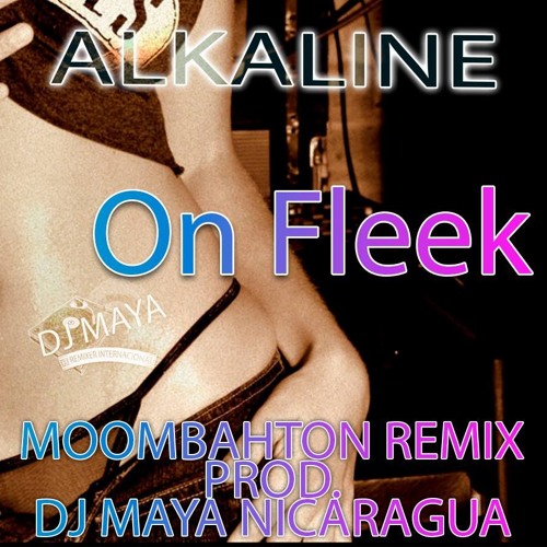 alkaline - on fleek(moombahton remix prod. dj maya nicaragua)