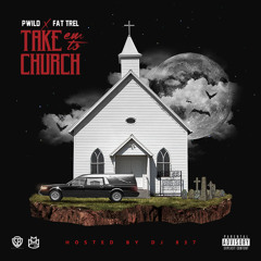 P-Wild - Take Em To Church (Feat. Fat Trel)