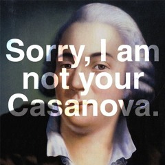 Sorry, I Am Not Your Casanova