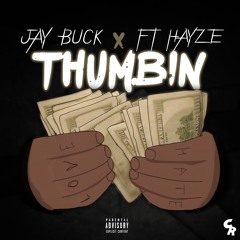 Thumbin - Jay Buck X Hayze (Prod by IDLBeats & JackThaRippa)