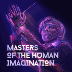 Masters of the Human Imagination