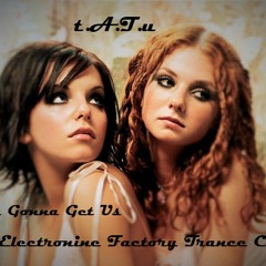 t.A.T.u Not Gonna Get Us - EF Trance Cover