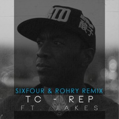 TC Ft. Jakes - Rep (Sixfour & Rohry Remix)