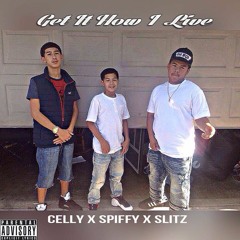 Get It How I Live Ft. Celly & Spiffy (Prod. Jay GP Bangz)