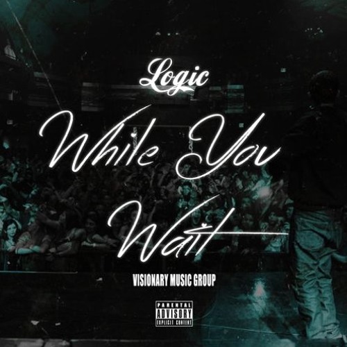 Logic - While You Wait EP